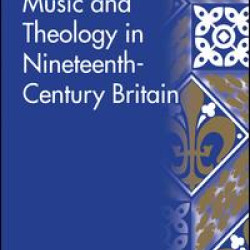 Music and Theology in Nineteenth-Century Britain Music and Theology in Nineteenth-Century Britain