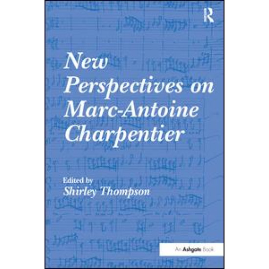 New Perspectives on Marc-Antoine Charpentier New Perspectives on Marc-Antoine Charpentier