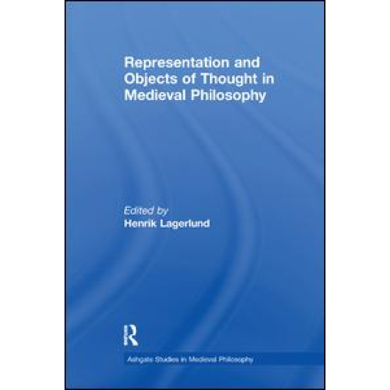 Representation and Objects of Thought in Medieval Philosophy Representation and Objects of Thought in Medieval Philosophy