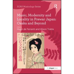 Music, Modernity and Locality in Prewar Japan: Osaka and Beyond Music, Modernity and Locality in Prewar Japan: Osaka and Beyond