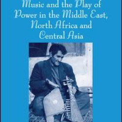 Music and the Play of Power in the Middle East, North Africa and Central Asia