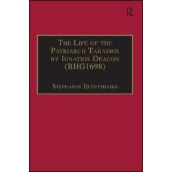 The Life of the Patriarch Tarasios by Ignatios Deacon (BHG1698) The Life of the Patriarch Tarasios by Ignatios Deacon (BHG1698)