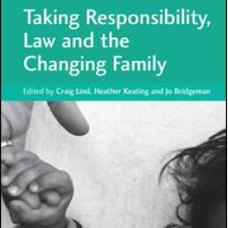 Taking Responsibility, Law and the Changing Family