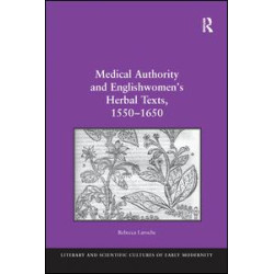 Medical Authority and Englishwomen's Herbal Texts, 1550–1650 Medical Authority and Englishwomen's Herbal Texts, 1550–1650