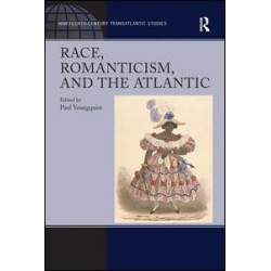 Race, Romanticism, and the Atlantic Race, Romanticism, and the Atlantic