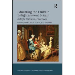 Educating the Child in Enlightenment Britain Educating the Child in Enlightenment Britain