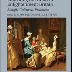 Educating the Child in Enlightenment Britain Educating the Child in Enlightenment Britain