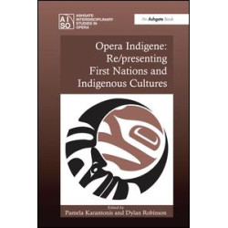 Opera Indigene: Re/presenting First Nations and Indigenous Cultures Opera Indigene: Re/presenting First Nations and Indigenous Cultures