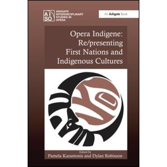 Opera Indigene: Re/presenting First Nations and Indigenous Cultures Opera Indigene: Re/presenting First Nations and Indigenous Cultures