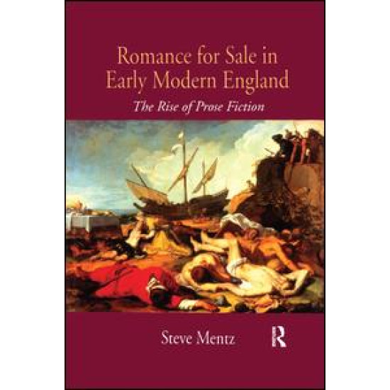 Romance for Sale in Early Modern England Romance for Sale in Early Modern England