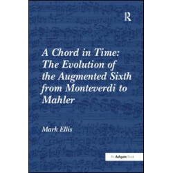 A Chord in Time: The Evolution of the Augmented Sixth from Monteverdi to Mahler