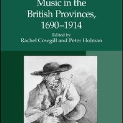 Music in the British Provinces, 1690–1914