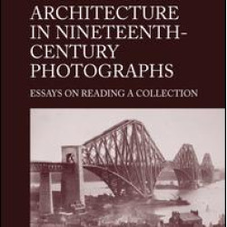 Architecture in Nineteenth-Century Photographs