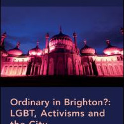 Ordinary in Brighton?: LGBT, Activisms and the City