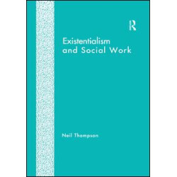 Existentialism and Social Work Existentialism and Social Work