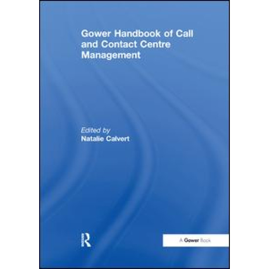 Gower Handbook of Call and Contact Centre Management Gower Handbook of Call and Contact Centre Management