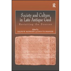 Society and Culture in Late Antique Gaul Society and Culture in Late Antique Gaul
