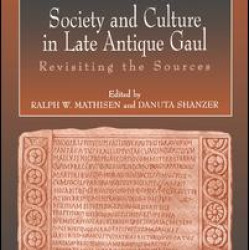 Society and Culture in Late Antique Gaul Society and Culture in Late Antique Gaul