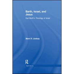 Barth, Israel, and Jesus Barth, Israel, and Jesus