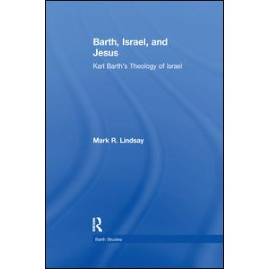 Barth, Israel, and Jesus Barth, Israel, and Jesus