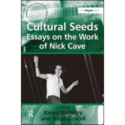 Cultural Seeds: Essays on the Work of Nick Cave Cultural Seeds: Essays on the Work of Nick Cave