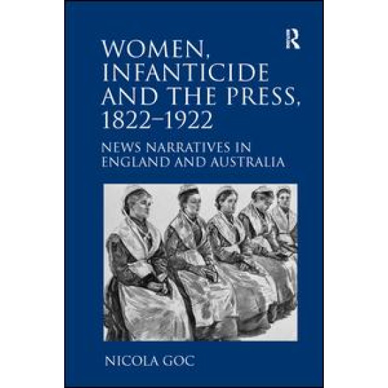 Women, Infanticide and the Press, 1822-1922 Women, Infanticide and the Press, 1822-1922