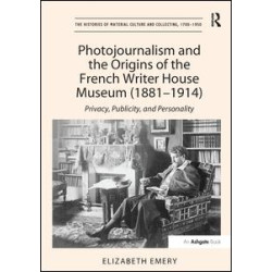 Photojournalism and the Origins of the French Writer House Museum (1881-1914) Photojournalism and the Origins of the French Writer House Museum (1881-1914)
