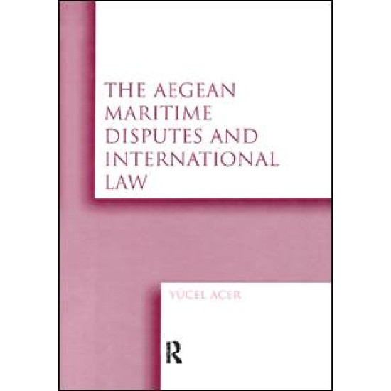 The Aegean Maritime Disputes and International Law