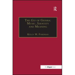 The Gei of Geisha: Music, Identity and Meaning The Gei of Geisha: Music, Identity and Meaning