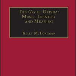 The Gei of Geisha: Music, Identity and Meaning The Gei of Geisha: Music, Identity and Meaning