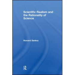 Scientific Realism and the Rationality of Science Scientific Realism and the Rationality of Science