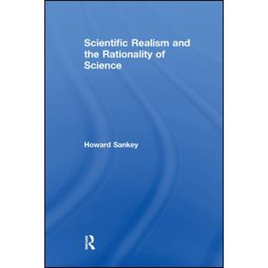 Scientific Realism and the Rationality of Science Scientific Realism and the Rationality of Science