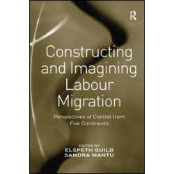 Constructing and Imagining Labour Migration Constructing and Imagining Labour Migration