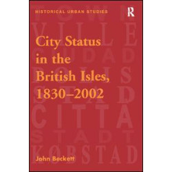 City Status in the British Isles, 1830–2002 City Status in the British Isles, 1830–2002