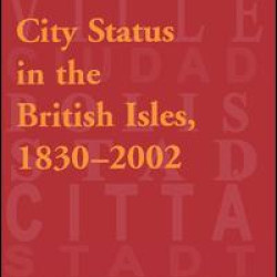 City Status in the British Isles, 1830–2002 City Status in the British Isles, 1830–2002
