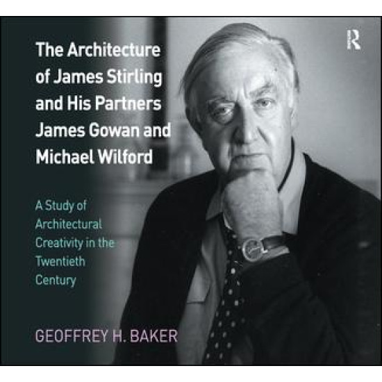 The Architecture of James Stirling and His Partners James Gowan and Michael Wilford