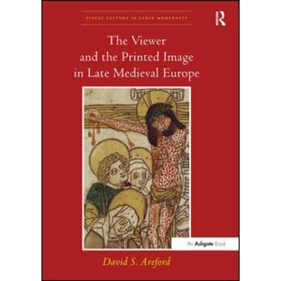 The Viewer and the Printed Image in Late Medieval Europe