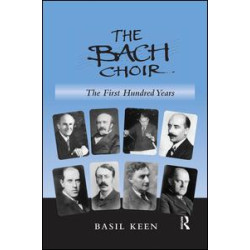The Bach Choir: The First Hundred Years The Bach Choir: The First Hundred Years