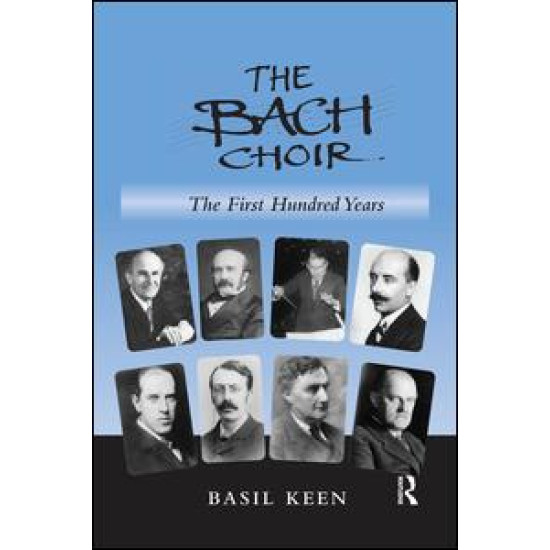 The Bach Choir: The First Hundred Years