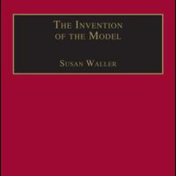 The Invention of the Model The Invention of the Model