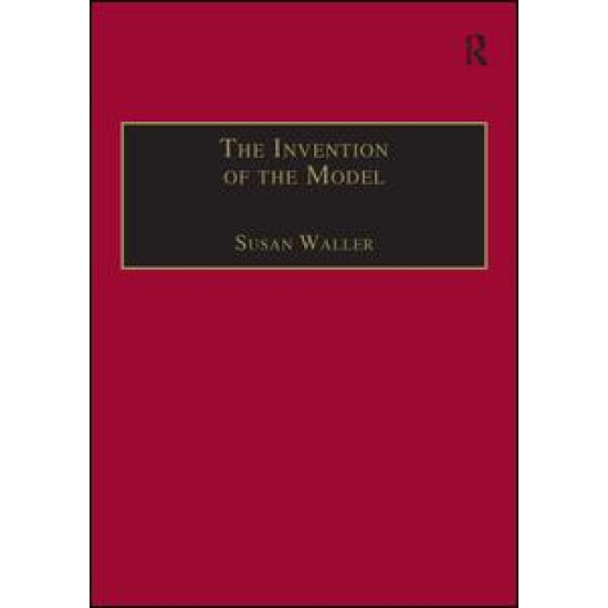 The Invention of the Model The Invention of the Model