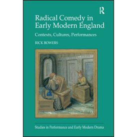Radical Comedy in Early Modern England Radical Comedy in Early Modern England