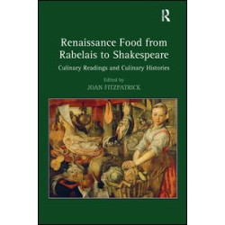 Renaissance Food from Rabelais to Shakespeare Renaissance Food from Rabelais to Shakespeare