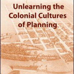 Unlearning the Colonial Cultures of Planning