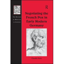Negotiating the French Pox in Early Modern Germany Negotiating the French Pox in Early Modern Germany