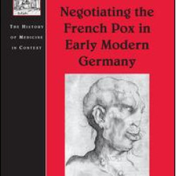Negotiating the French Pox in Early Modern Germany Negotiating the French Pox in Early Modern Germany