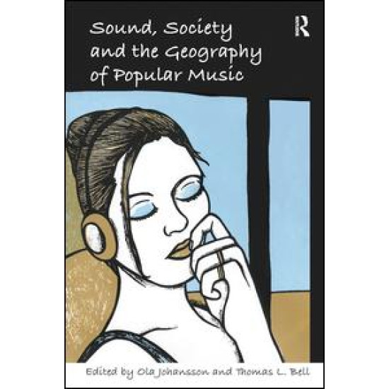 Sound, Society and the Geography of Popular Music Sound, Society and the Geography of Popular Music