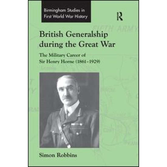 British Generalship during the Great War British Generalship during the Great War