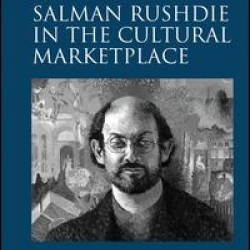 Salman Rushdie in the Cultural Marketplace