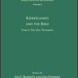Volume 1, Tome I: Kierkegaard and the Bible - The Old Testament Volume 1, Tome I: Kierkegaard and the Bible - The Old Testament